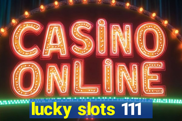 lucky slots 111